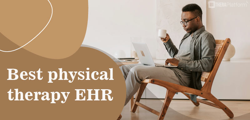 best physical therapy EHRs, best physical therapy EMRs, physical therapy EHRs, physical therapy EMRs