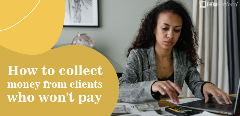 How to collect money from clients who won't pay