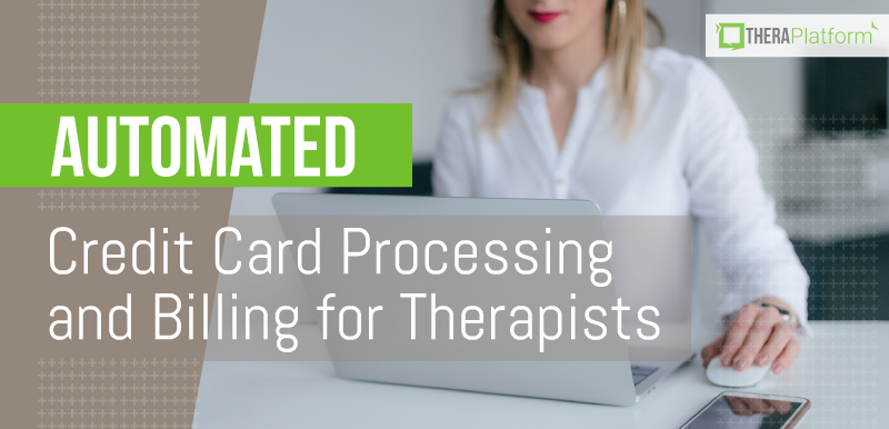 Automatic Credit Card Processing and Billing for Therapists