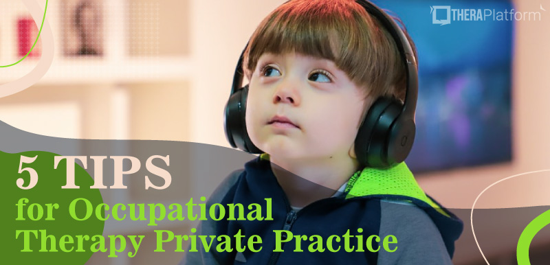 occupational therapy private practice, occupational therapy, 5 tips ot private practice, ot private practice
