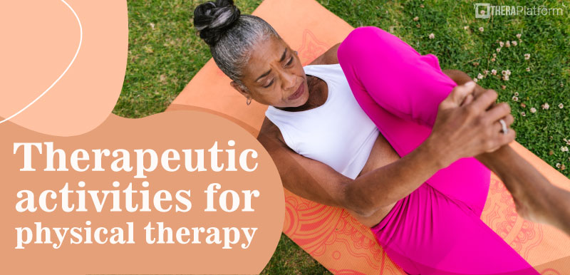 therapeutic activities, PT therapeutic activities, therapeutic activities for physical therapy